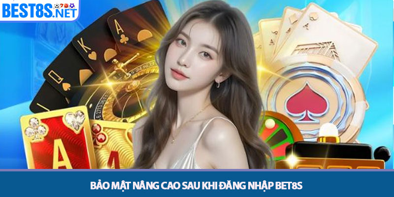 Đăng nhập Bet8s - Truy Cập Tài Khoản An Toàn Và Nhanh Nhất 4 Bảo mật Nâng cao sau khi Đăng nhập Bet8s