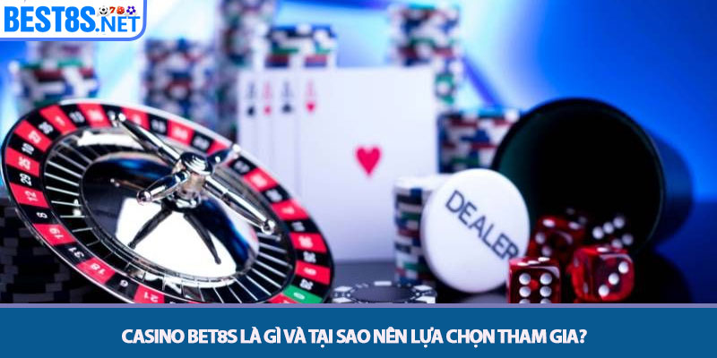 Casino Bet8s - Sảnh Cược Trực Tuyến Uy Tín Đẳng Cấp 2025 2 Casino Bet8s là gì và tại sao nên lựa chọn tham gia?