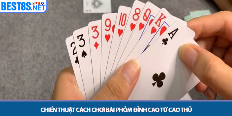 Cách Chơi Bài Phỏm - Bí Kíp Hạ Gục Đối Thủ Tại Bet8s 3 Chiến thuật cách chơi bài phỏm đỉnh cao từ cao thủ