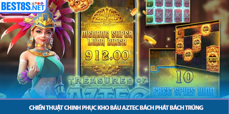 Kho Báu Aztec - Bí Mật Săn Vàng Tại Vương Quốc Cổ Đại Bet8s 3 Chiến thuật chinh phục Kho báu Aztec bách phát bách trúng