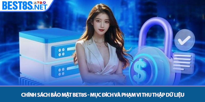 Chính Sách Bảo Mật Bet8s - Bảo Mật Thông Tin Người Chơi 1 Chính sách bảo mật Bet8s - Mục đích và Phạm vi Thu thập Dữ liệu