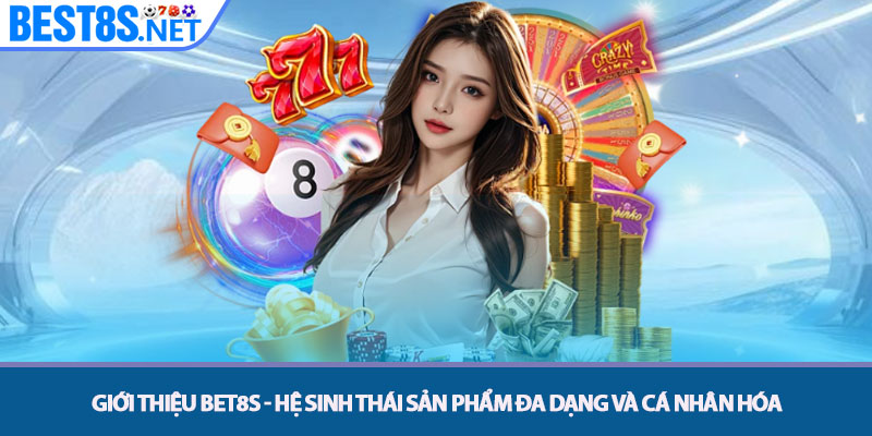 Giới Thiệu Bet8S - Sân Chơi Cá Cược Trực Tuyến Hàng Đầu 2 Giới thiệu Bet8S - Hệ sinh thái Sản phẩm Đa dạng và Cá nhân hóa