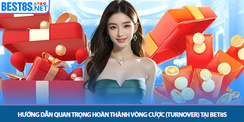 Khuyến Mãi Bet8s - Tổng Hợp Ưu Đãi Hấp Dẫn Người Chơi 3 Hướng dẫn Quan trọng Hoàn thành Vòng cược (Turnover) tại Bet8s