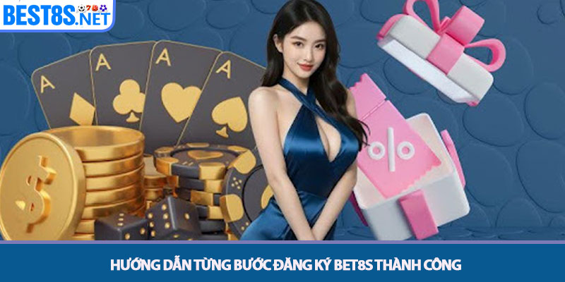 Đăng ký Bet8s – Hướng Dẫn Mở Tài Khoản Nhanh Nhất 3 Hướng dẫn Từng bước Đăng ký Bet8s Thành công