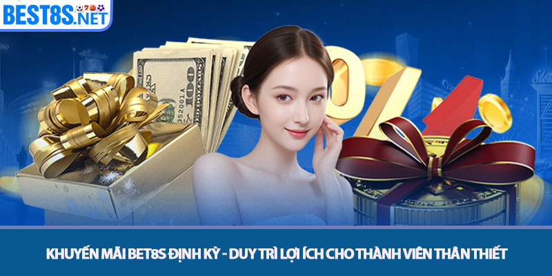 Khuyến Mãi Bet8s - Tổng Hợp Ưu Đãi Hấp Dẫn Người Chơi 2 Khuyến mãi Bet8s định kỳ - Duy trì Lợi ích cho Thành viên Thân thiết