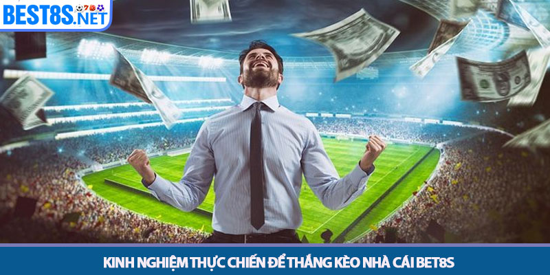 Kèo Nhà Cái Bet8s - Tỷ Lệ Cược Hấp Dẫn Nhất 2025 4 Kinh nghiệm thực chiến để thắng kèo nhà cái Bet8s