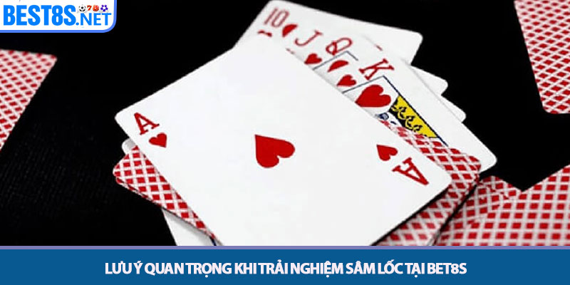 Sâm Lốc - Chiến Thuật Làm Chủ Bàn Cược Trực Tuyến tại Bet8s 4 Lưu ý quan trọng khi trải nghiệm Sâm lốc tại Bet8s