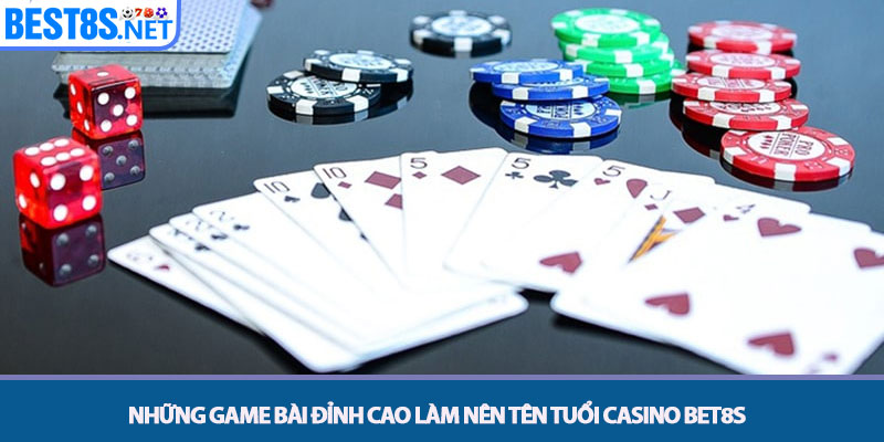 Casino Bet8s - Sảnh Cược Trực Tuyến Uy Tín Đẳng Cấp 2025 3 Những game bài đỉnh cao làm nên tên tuổi Casino Bet8s