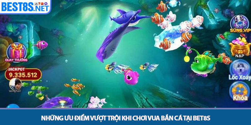 Vua Bắn Cá - Hành Trình Chinh Phục Đại Dương Tại Bet8s 4 Những ưu điểm vượt trội khi chơi Vua bắn cá tại Bet8s