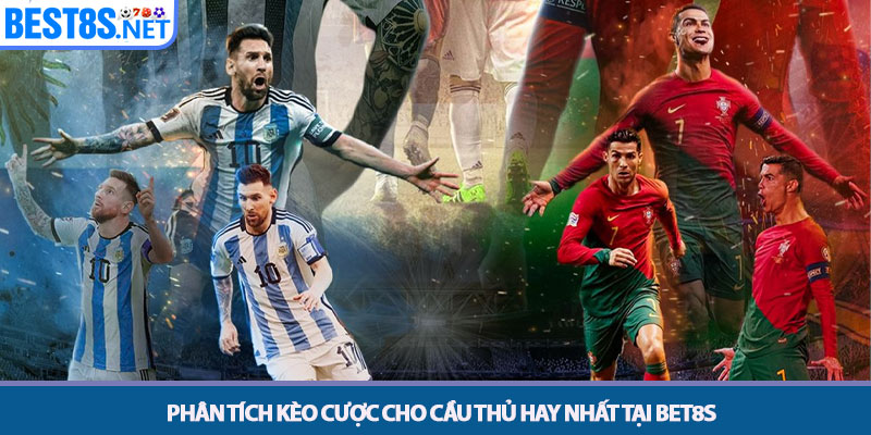 Cầu thủ hay nhất - Những Huyền Thoại Và Ngôi Sao Đương Đại 5 Phân tích kèo cược cho cầu thủ hay nhất tại Bet8s