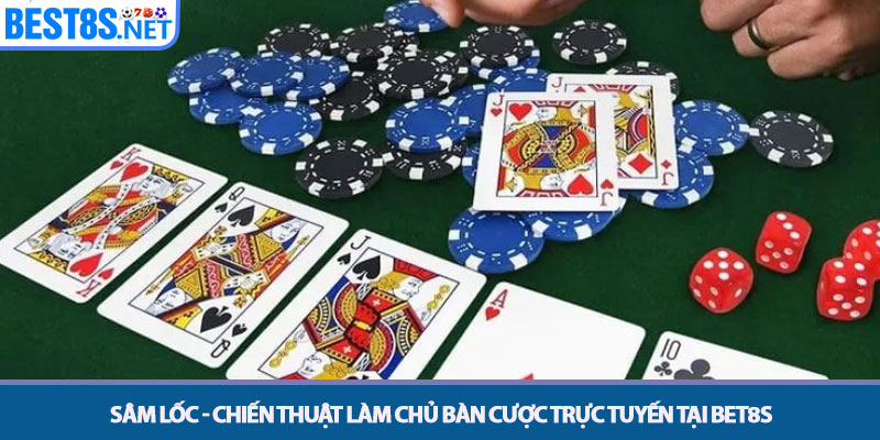 Sâm Lốc - Chiến Thuật Làm Chủ Bàn Cược Trực Tuyến tại Bet8s 1 Sâm Lốc - Chiến Thuật Làm Chủ Bàn Cược Trực Tuyến tại Bet8s