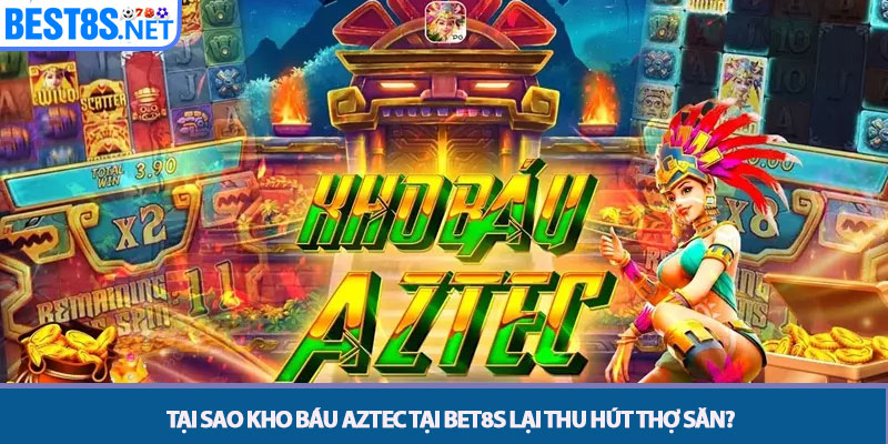 Kho Báu Aztec - Bí Mật Săn Vàng Tại Vương Quốc Cổ Đại Bet8s 4 Tại sao Kho báu Aztec tại Bet8s lại thu hút thợ săn?