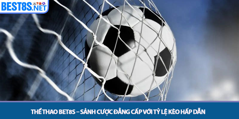 Thể Thao Bet8s – Sảnh Cược Đẳng Cấp Với Tỷ Lệ Kèo Hấp Dẫn 7 Thể Thao Bet8s – Sảnh Cược Đẳng Cấp Với Tỷ Lệ Kèo Hấp Dẫn