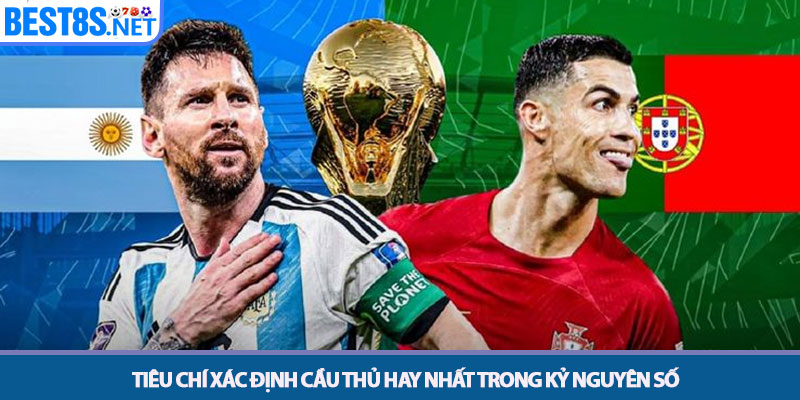 Cầu thủ hay nhất - Những Huyền Thoại Và Ngôi Sao Đương Đại 2 Tiêu chí xác định cầu thủ hay nhất trong kỷ nguyên số